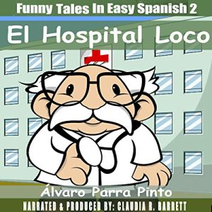 Audiolibro Gratis Funny Tales in Easy Spanish Volume 2: El Hospital Loco